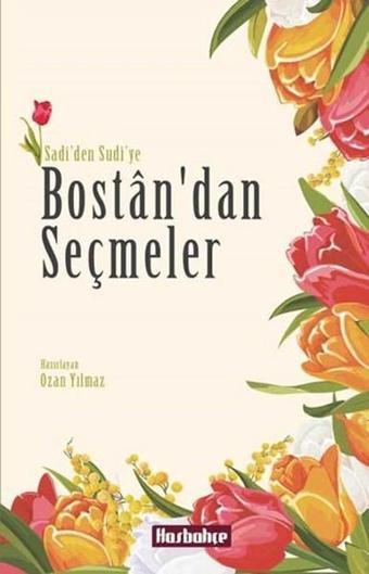 Bostan' dan Seçmeler - Sadi Şirazi - Hasbahçe