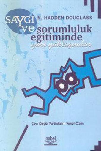 Saygı ve Sorumluluk Eğitiminde Yeni Yaklaşımlar - N.Hadden Douglass - Nobel Akademik Yayıncılık