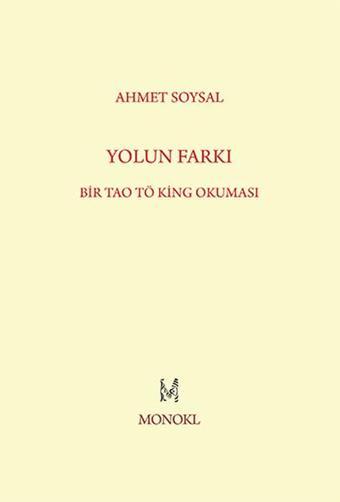 Yolun Farkı - Bir Tao Tö King Okuması - Ahmet Soysal - Monokl