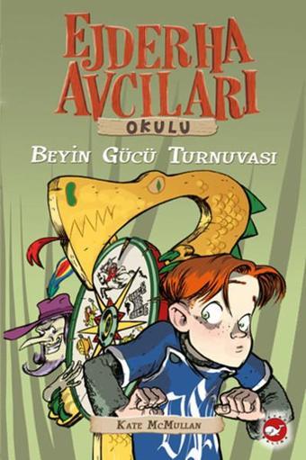 Ejderha Avcıları Okulu 7 - Beyin Gücü Turnuvası - Kate Mcmullan - Beyaz Balina Yayınları