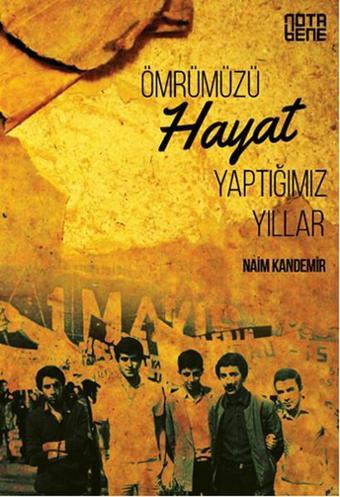 Ömrümüzü Hayat Yaptığımız Yıllar - Naim Kandemir - Nota Bene Yayınları