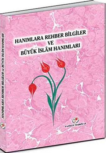 Hanımlara Rehber Bilgiler ve Büyük İslam Hanımları - Fazilet Neşriyat