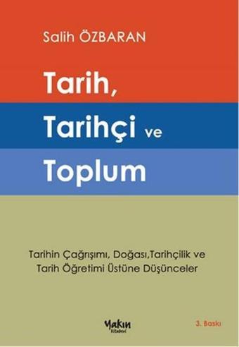 Tarih Tarihçi ve Toplum - Salih Özbaran - Yakın Kitabevi