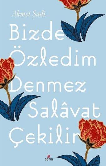 Bizde Özledim Denmez Salavat Çekilir - Ahmet Şadi - Sena Yayınları