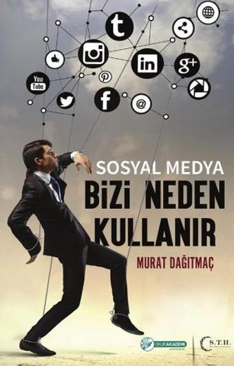 Sosyal Medya Bizi Neden Kullanır - Murat Dağıtmaç - Okur Akademi