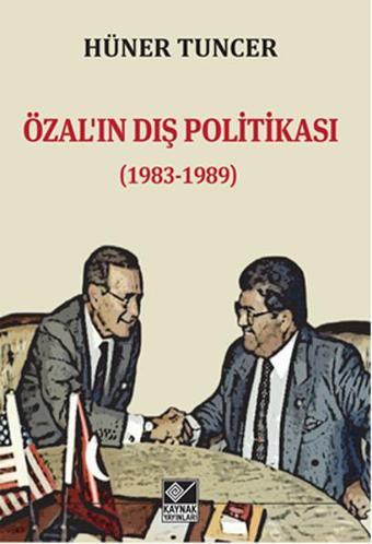 Özal'ın Dış Politikası 1983 - 1989 - Hüner Tuncer - Kaynak Yayınları