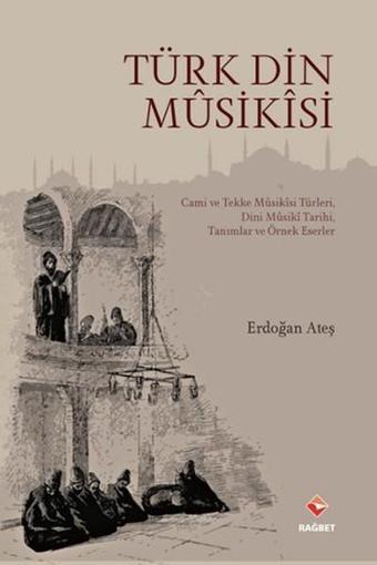 Türk Din Musikisi - Erdoğan Ateş - Rağbet Yayınları