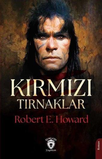 Kırmızı Tırnaklar - Robert E. Howard - Dorlion Yayınevi