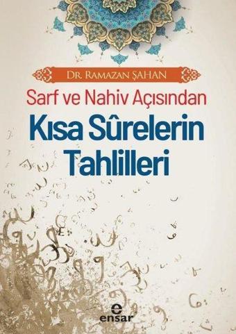 Sarf ve Nahiv Açısından Kısa Surelerin Tahlilleri - Ramazan Şahan - Ensar Neşriyat