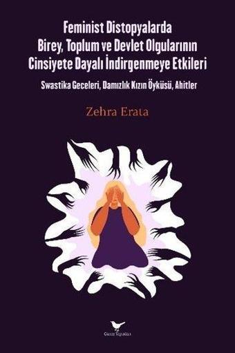 Feminist Distopyalarda Birey, Toplum ve Devlet Olgularının Cinsiyete Dayalı İndirgenmeye Etkileri - Zehra Erata - Günce Yayınları