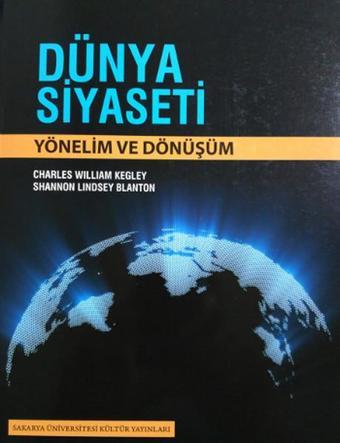 Dünya Siyaseti - Charles William Kegley - Sakarya Üniversitesi Yayınları