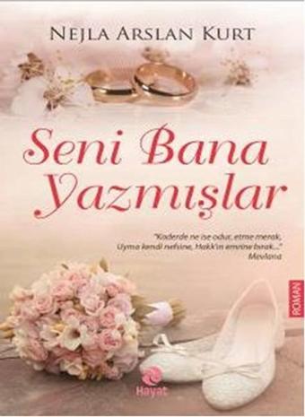 Seni Bana Yazmışlar - Nejla Arslan Kurt - Hayat Yayıncılık