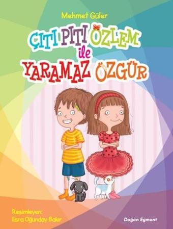 Çıtı Pıtı Özlem ile Yaramaz Özgür - Mehmet Güler - Doğan ve Egmont Yayıncılık