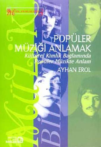 Popüler Müziği Anlamak - Ayhan Erol - Bağlam Yayıncılık