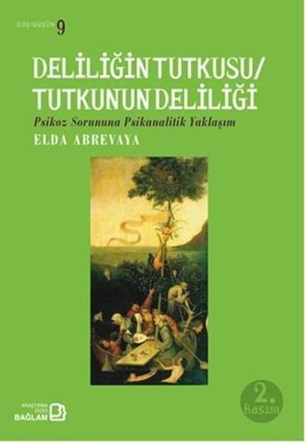 Deliliğin Tutkusu/Tutkunun Deliliği - Elda Abrevaya - Bağlam Yayıncılık