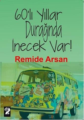 60'lı Yıllar Durağında İnecek Var! - Remide Arsan - İştirak Yayınları