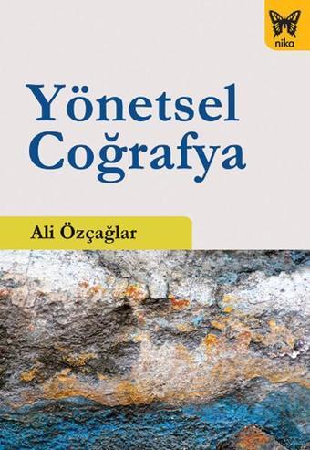 Yönetsel Coğrafya - Ali Özçağlar - Nika Yayınevi