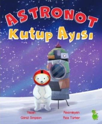 Astronot Kutup Ayısı - Gönül Simpson - Yeşil Dinozor