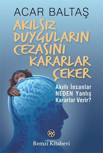 Akılsız Duyguların Cezasını Kararlar Çeker - Acar Baltaş - Remzi Kitabevi