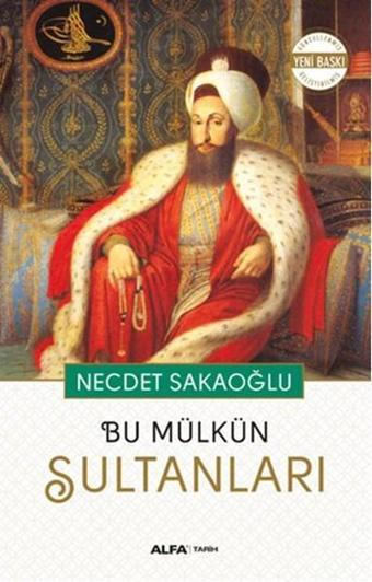 Bu Mülkün Sultanları - Necdet Sakaoğlu - Alfa Yayıncılık