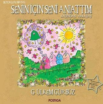 Senin İçin Seni Anlattım - Kadından Arkadaş - G. Ülkem Gürbüz - Postiga