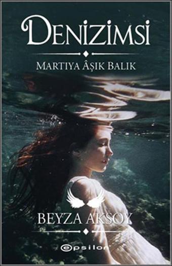 Denizimsi - Martıya Aşık Balık - Beyza Aksoy - Epsilon Yayınevi