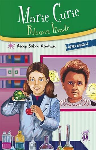 Marie Curie - Bilimin İzinde - Recep Şükrü Apuhan - Genç Timaş