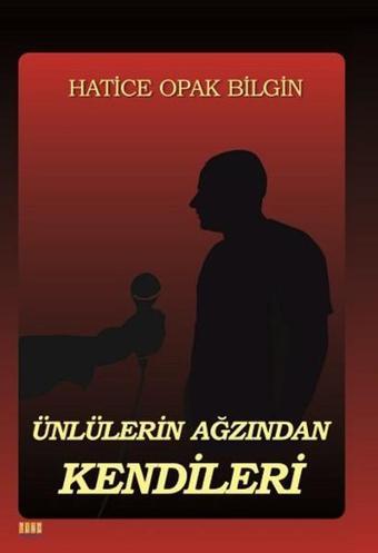 Ünlülerin Ağızından Kendileri - Hatice Opak Bilgin - Tunç Yayıncılık