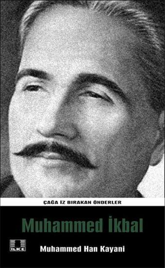 Çağa İz Bırakan Önderler - Muhammed İkbal - Muhammed Han Kayani - İlke Yayıncılık