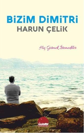 Bizim Dimitri - Harun Çelik - Kent Kitap