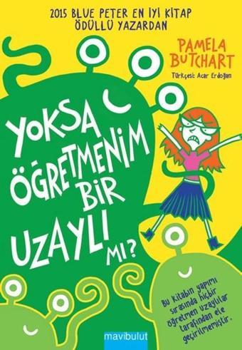 Yoksa Öğretmenim Bir Uzaylı mı? - Pamela Butchart - Mavi Bulut Yayıncılık