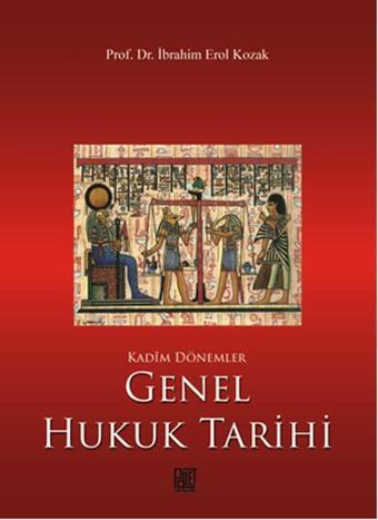 Genel Hukuk Tarihi - İbrahim Erol Kozak - Palet Yayınları