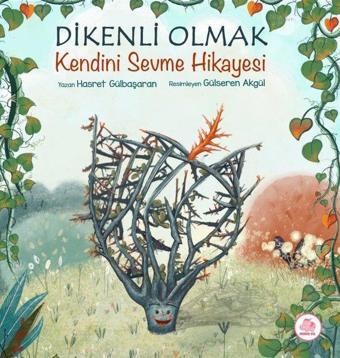 Dikenli Olmak - Kendini Sevme Hikayesi - Hasret Gülbaşaran - Pembe Fil Yayınları