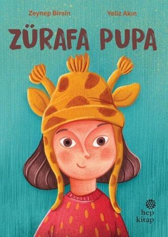 Zürafa Pupa - Zeynep Birsin - Hep Kitap