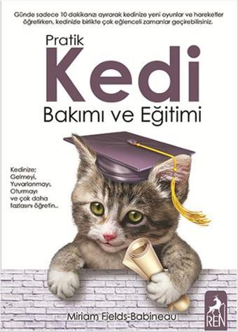 Pratik Kedi Bakımı ve Eğitimi - Miriam Fields Babineau - Ren Kitap Yayınevi