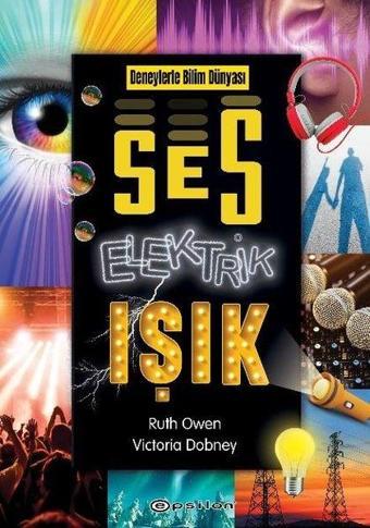 Ses Elektrik Işık - Deneylerle Bilim Dünyası - Epsilon Yayınevi