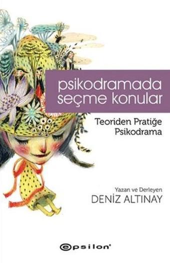 Psikodramada Seçme Konular - Deniz Altınay - Epsilon Yayınevi