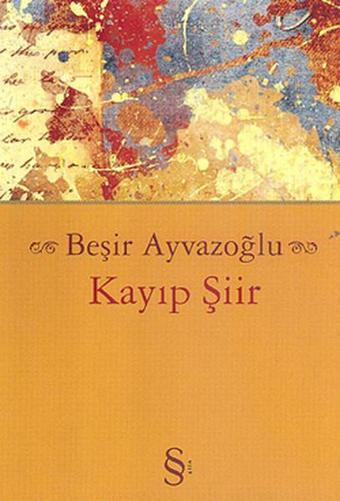 Kayıp Şiir - Beşir Ayvazoğlu - Everest Yayınları