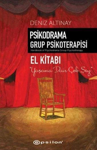 Psikodrama Grup Psikoterapisi El Kitabı - Deniz Altınay - Epsilon Yayınevi