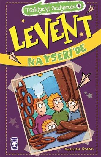 Levent Türkiyeyi Geziyorum 4-Levent - Mustafa Orakçı - Timaş Çocuk