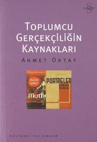 Toplumcu Gerçekçiliğin Kaynakları - Ahmet Oktay - Everest Yayınları