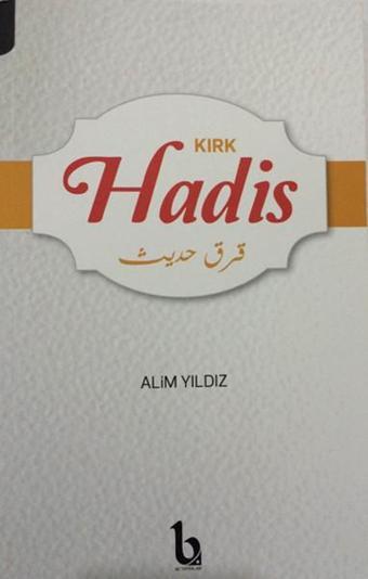 Kırk Hadis - Alim Yıldız - Be  Yayınları