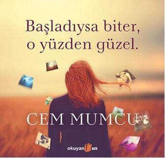 Başladıysa Biter O Yüzden Güzel - Cem Mumcu - Okuyan Us Yayınları