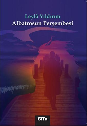 Albatrosun Perşembesi - Leylâ Yıldırım - Gita Yayınevi