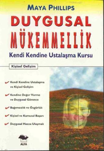 Duygusal Mükemmellik-Kendi Kendine Ustalaşma Kursu - Maya Phillips - Alfa Yayıncılık