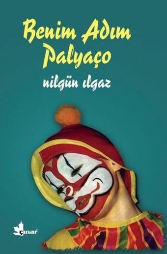 Benim Adım Palyaço - Nilgün Ilgaz - Çınar Yayınları