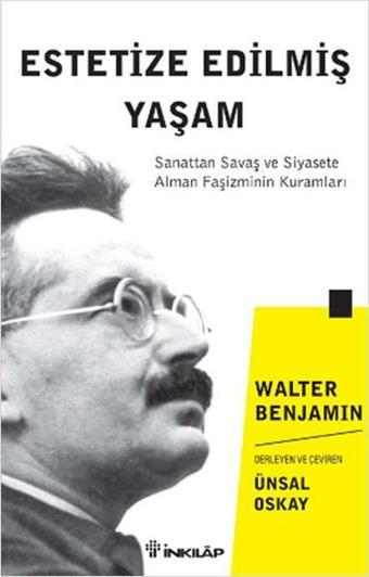 Estetize Edilmiş Yaşam - Walter Benjamin - İnkılap Kitabevi Yayınevi