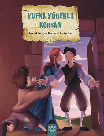 Çocuklar İçin Korsan Hikayeleri 1 - Yufka Yürekli Korsan - Mireille Saver - 1001 Çiçek