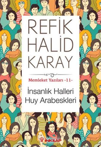 Memleket Yazıları 11 - İnsanlık Halleri Huy Arabeskleri - Refik Halid Karay - İnkılap Kitabevi Yayınevi