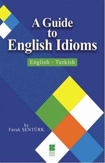 A Guide To English Idioms - Faruk Şentürk - Bilge Kültür Sanat